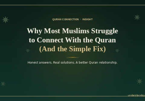 why-most-muslims-struggle-to-connect-with-the-quran-and-the-simple-fix-understandquran.in